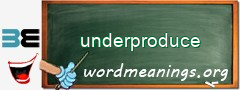 WordMeaning blackboard for underproduce